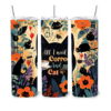 20oz Tumbler All I need is coffee and my cat saying - Lifestyle