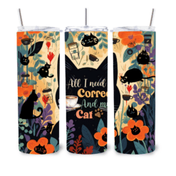 20oz Tumbler All I need is coffee and my cat saying - Lifestyle